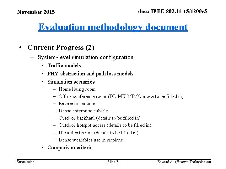 doc. : IEEE 802. 11 -15/1200 r 5 November 2015 Evaluation methodology document •