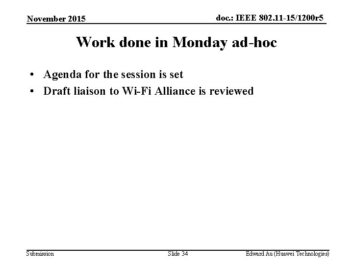 doc. : IEEE 802. 11 -15/1200 r 5 November 2015 Work done in Monday