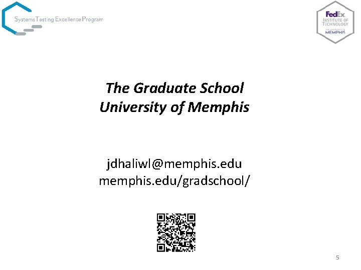 The Graduate School University of Memphis jdhaliwl@memphis. edu/gradschool/ 5 