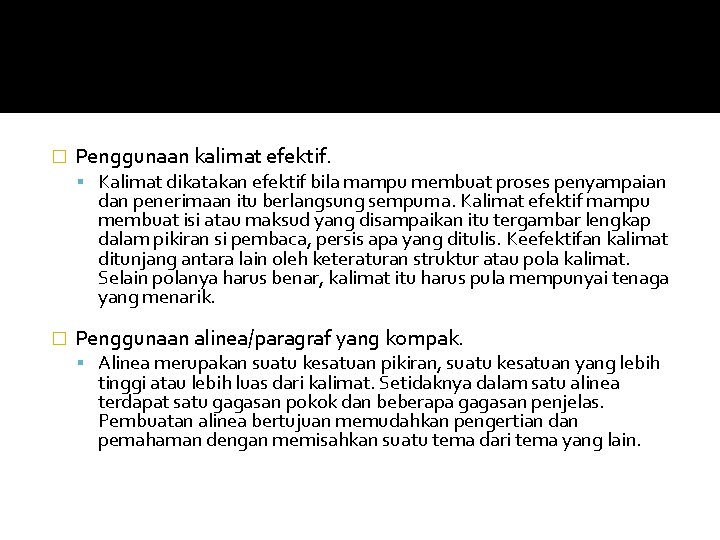 � Penggunaan kalimat efektif. Kalimat dikatakan efektif bila mampu membuat proses penyampaian dan penerimaan