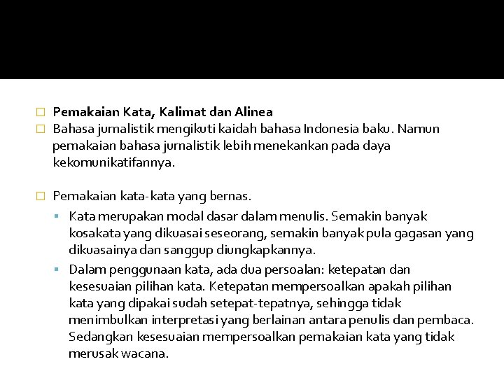 � � Pemakaian Kata, Kalimat dan Alinea Bahasa jurnalistik mengikuti kaidah bahasa Indonesia baku.