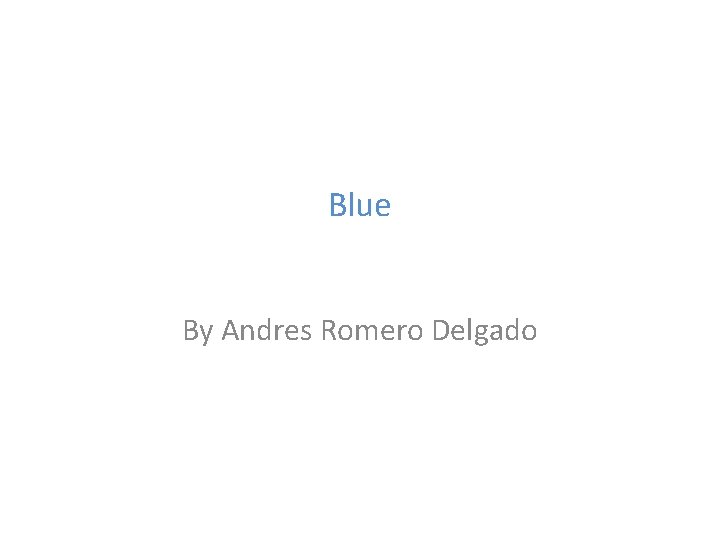 Blue By Andres Romero Delgado 