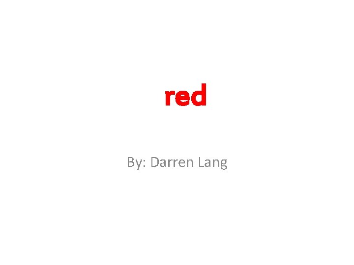 red By: Darren Lang 
