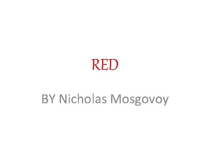 RED BY Nicholas Mosgovoy 