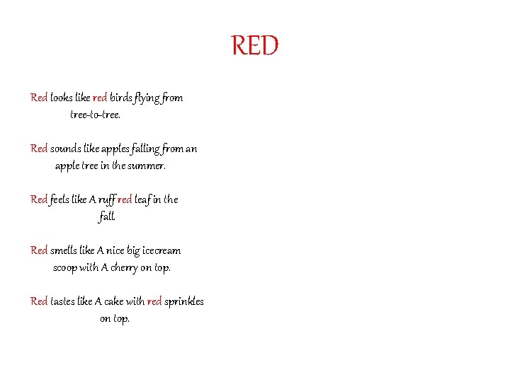 RED Red looks like red birds flying from tree-to-tree. Red sounds like apples falling