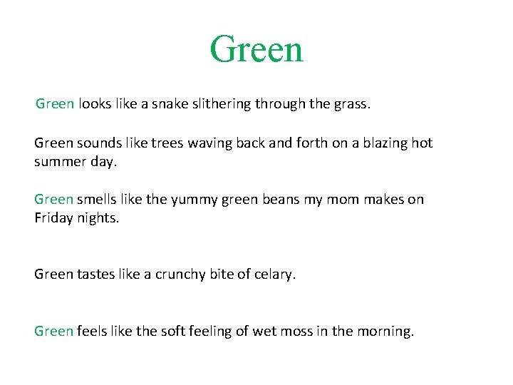 Green looks like a snake slithering through the grass. Green sounds like trees waving