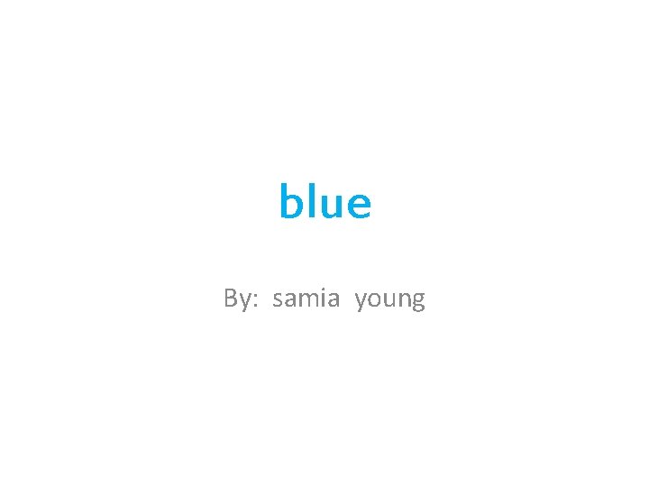 blue By: samia young 