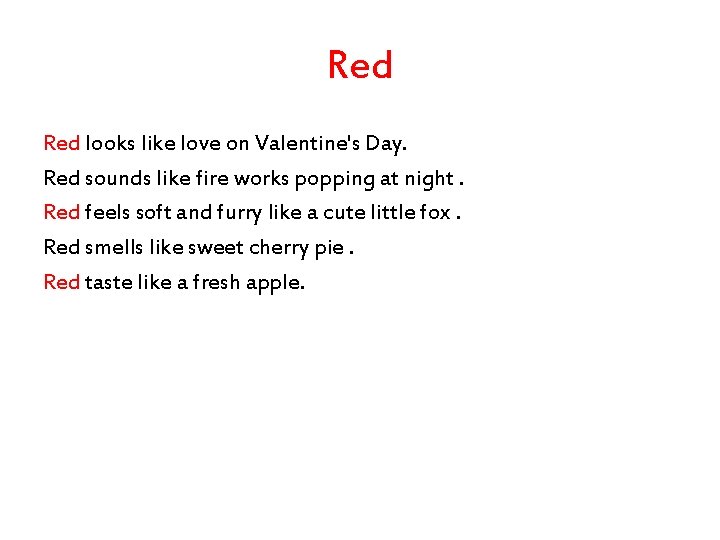 Red looks like love on Valentine's Day. Red sounds like fire works popping at