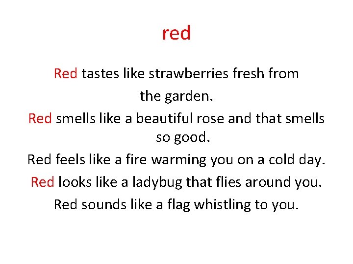 red Red tastes like strawberries fresh from the garden. Red smells like a beautiful