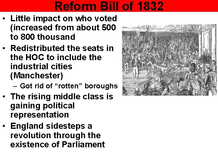 Reform Bill of 1832 • Little impact on who voted (increased from about 500