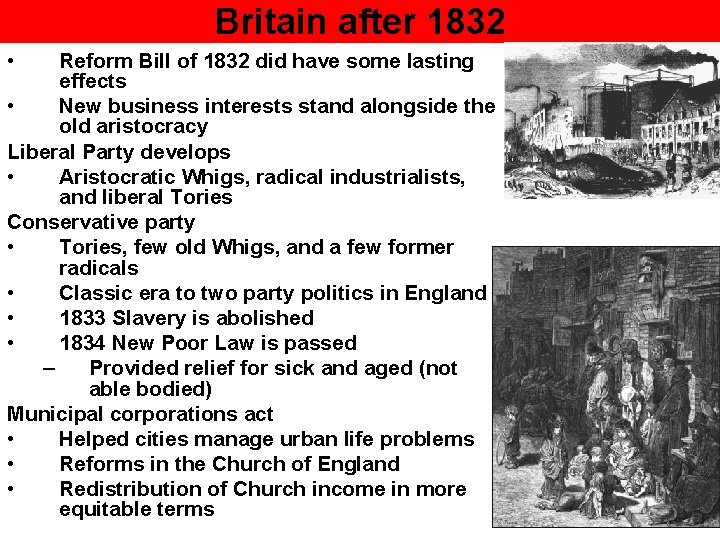 Britain after 1832 • Reform Bill of 1832 did have some lasting effects •