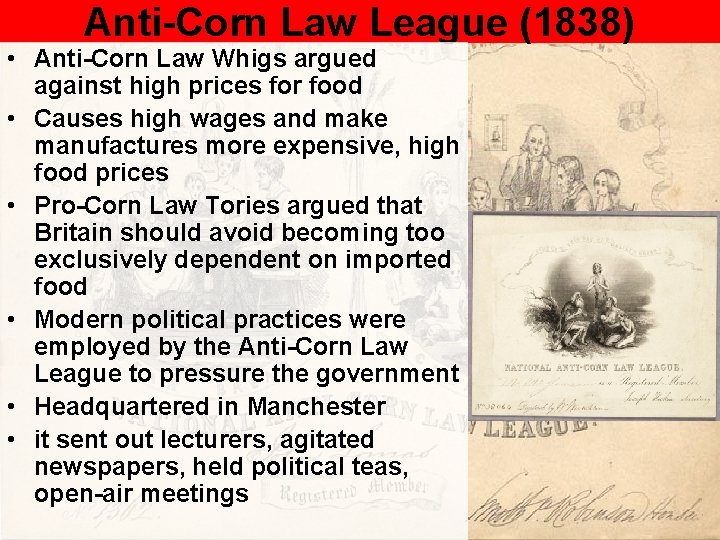 Anti-Corn Law League (1838) • Anti-Corn Law Whigs argued against high prices for food