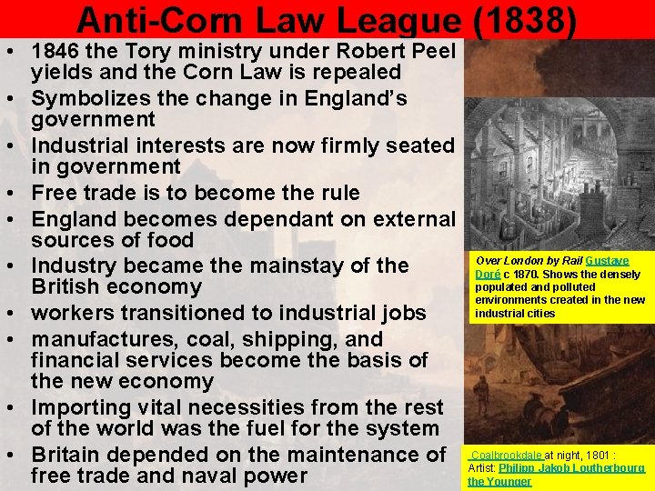 Anti-Corn Law League (1838) • 1846 the Tory ministry under Robert Peel yields and