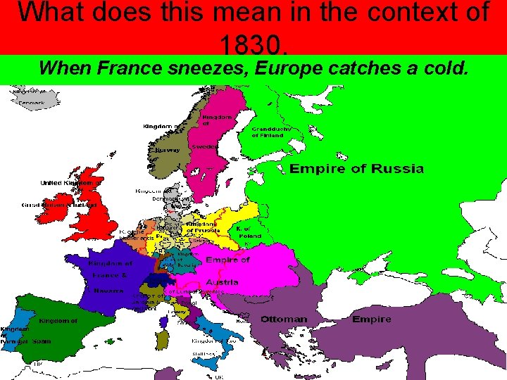 What does this mean in the context of 1830. When France sneezes, Europe catches