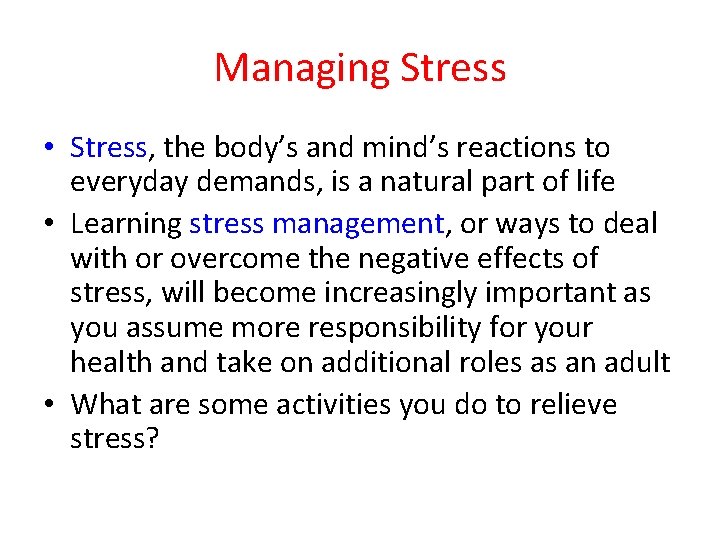 Managing Stress • Stress, the body’s and mind’s reactions to everyday demands, is a