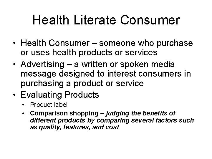 Health Literate Consumer • Health Consumer – someone who purchase or uses health products