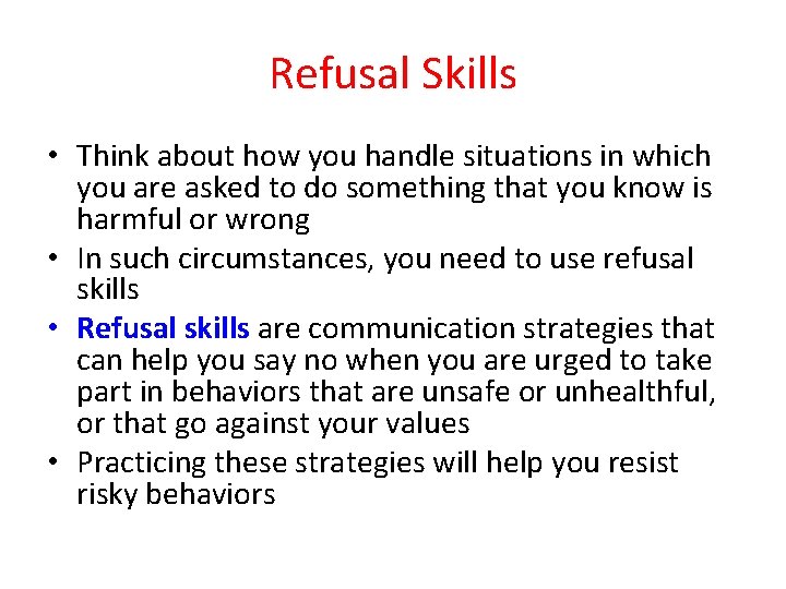 Refusal Skills • Think about how you handle situations in which you are asked