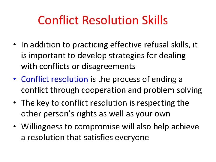 Conflict Resolution Skills • In addition to practicing effective refusal skills, it is important