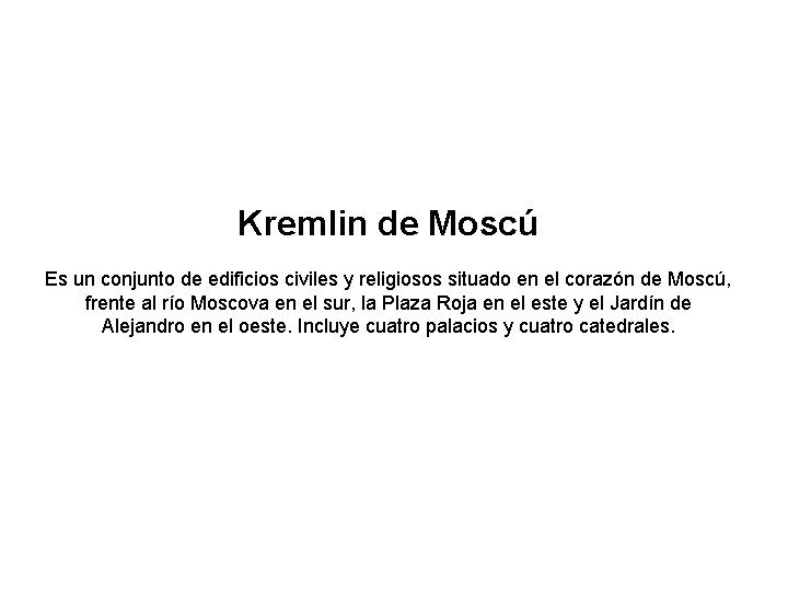 Kremlin de Moscú Es un conjunto de edificios civiles y religiosos situado en el