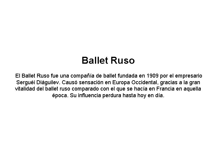 Ballet Ruso El Ballet Ruso fue una compañía de ballet fundada en 1909 por