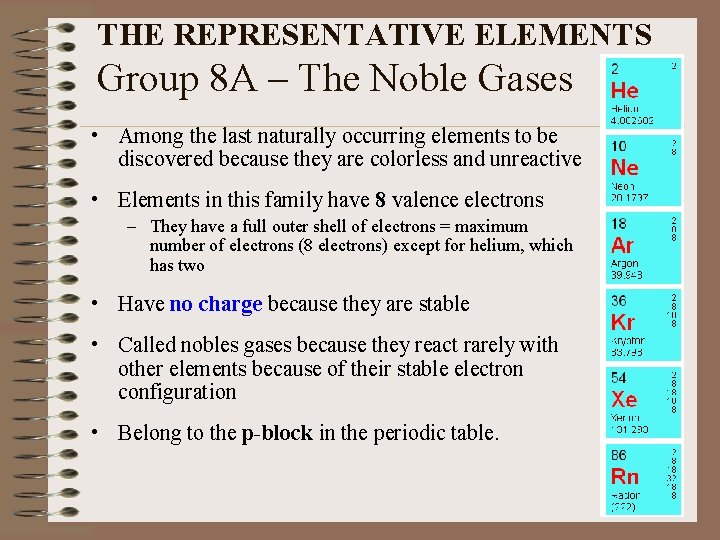 THE REPRESENTATIVE ELEMENTS Group 8 A – The Noble Gases • Among the last