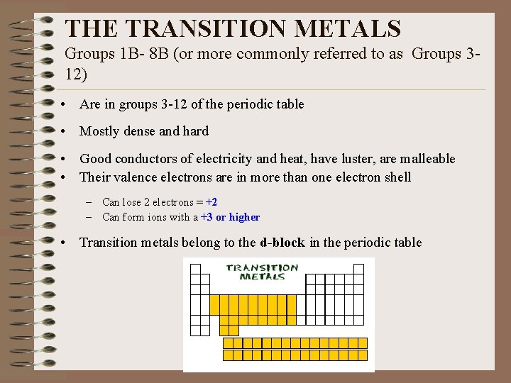 THE TRANSITION METALS Groups 1 B- 8 B (or more commonly referred to as