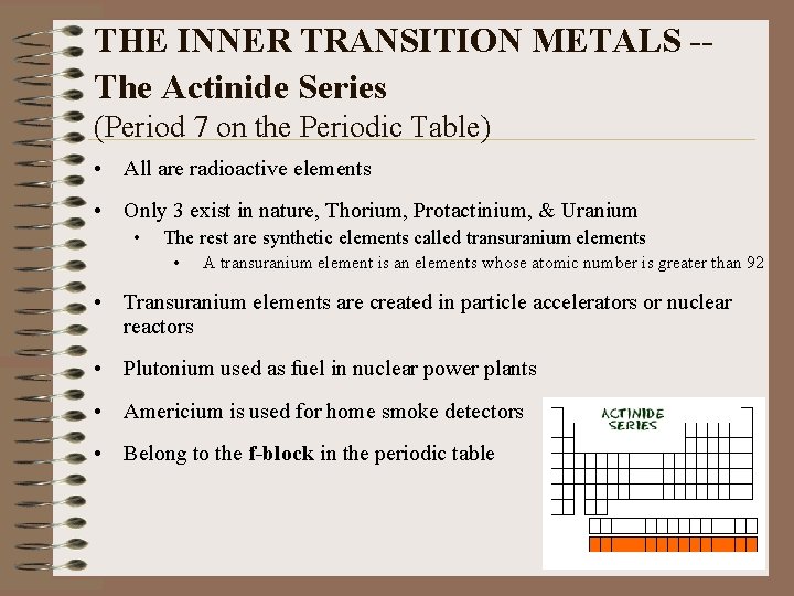 THE INNER TRANSITION METALS -The Actinide Series (Period 7 on the Periodic Table) •