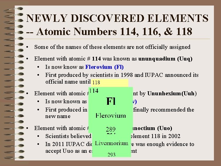 NEWLY DISCOVERED ELEMENTS -- Atomic Numbers 114, 116, & 118 • Some of the