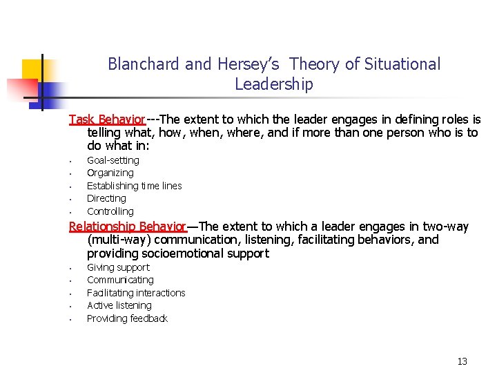 Blanchard and Hersey’s Theory of Situational Leadership Task Behavior---The extent to which the leader