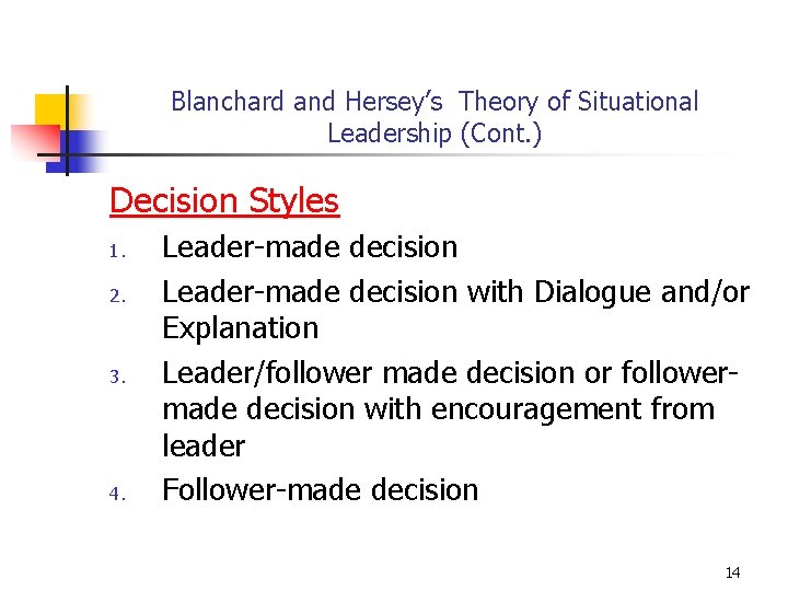 Blanchard and Hersey’s Theory of Situational Leadership (Cont. ) Decision Styles 1. 2. 3.