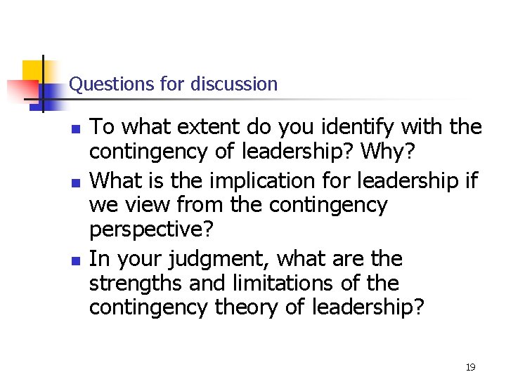 Questions for discussion n To what extent do you identify with the contingency of