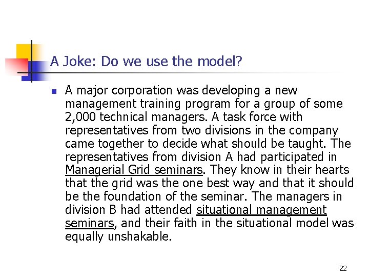 A Joke: Do we use the model? n A major corporation was developing a
