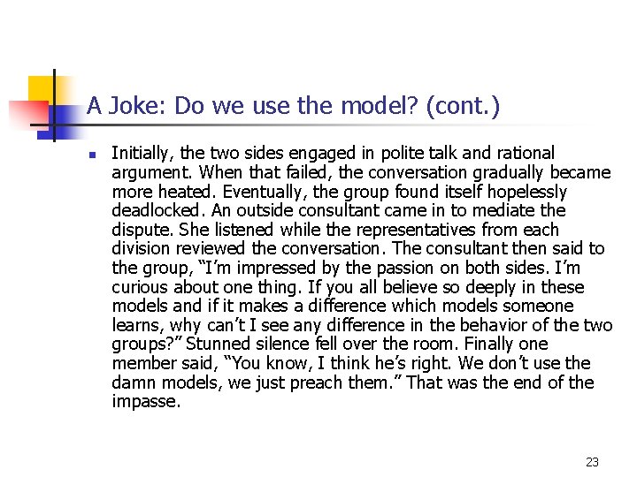 A Joke: Do we use the model? (cont. ) n Initially, the two sides