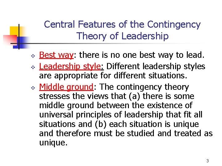 Central Features of the Contingency Theory of Leadership v v v Best way: there