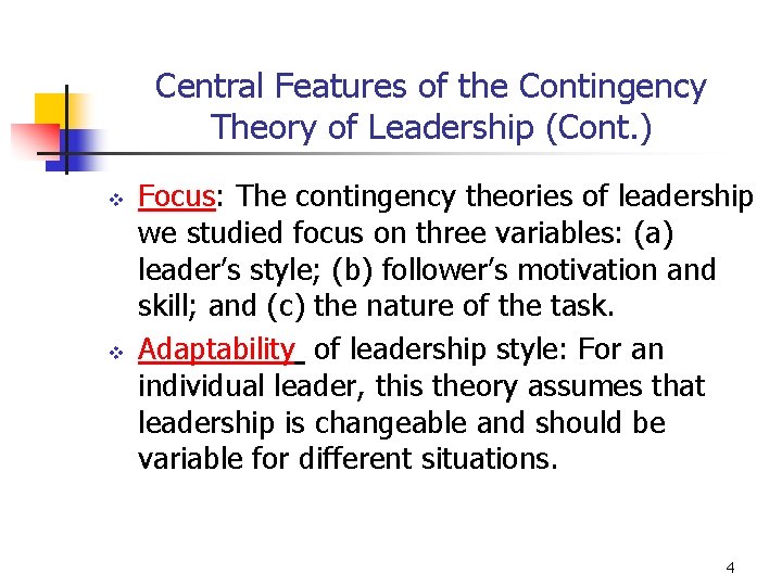 Central Features of the Contingency Theory of Leadership (Cont. ) v v Focus: The