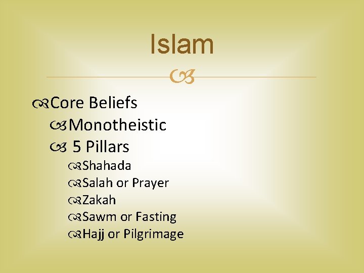Islam Core Beliefs Monotheistic 5 Pillars Shahada Salah or Prayer Zakah Sawm or Fasting