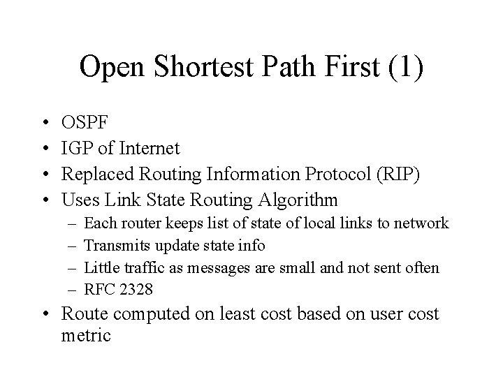 Open Shortest Path First (1) • • OSPF IGP of Internet Replaced Routing Information