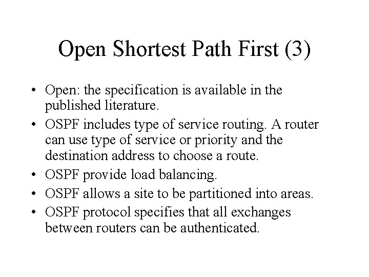 Open Shortest Path First (3) • Open: the specification is available in the published