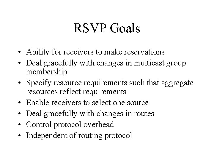 RSVP Goals • Ability for receivers to make reservations • Deal gracefully with changes