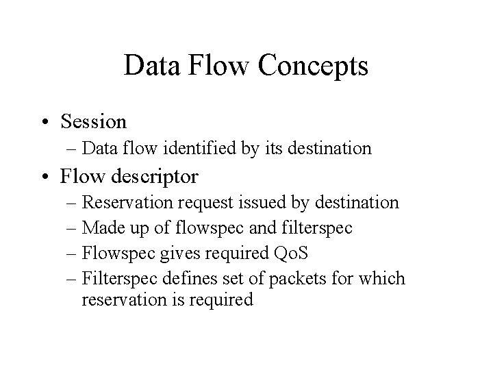 Data Flow Concepts • Session – Data flow identified by its destination • Flow