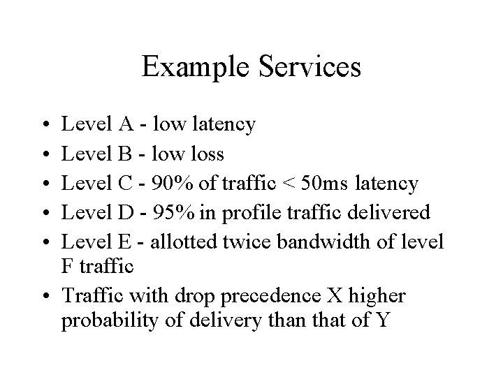 Example Services • • • Level A - low latency Level B - low