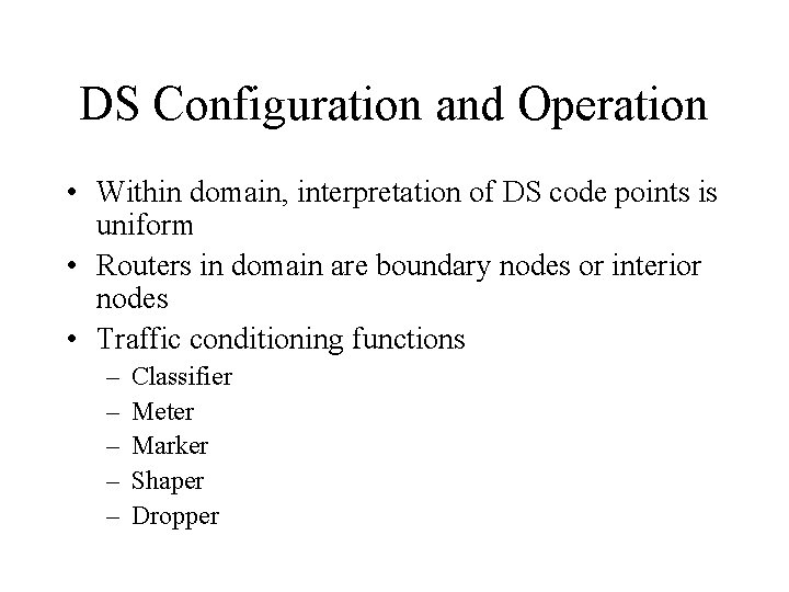 DS Configuration and Operation • Within domain, interpretation of DS code points is uniform
