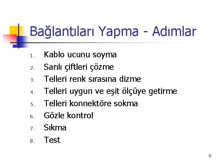 Bağlantıları Yapma - Adımlar 1. 2. 3. 4. 5. 6. 7. 8. Kablo ucunu