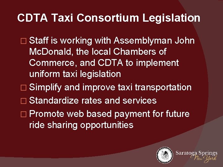CDTA Taxi Consortium Legislation � Staff is working with Assemblyman John Mc. Donald, the