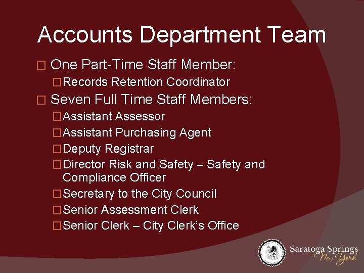 Accounts Department Team � One Part-Time Staff Member: �Records Retention Coordinator � Seven Full