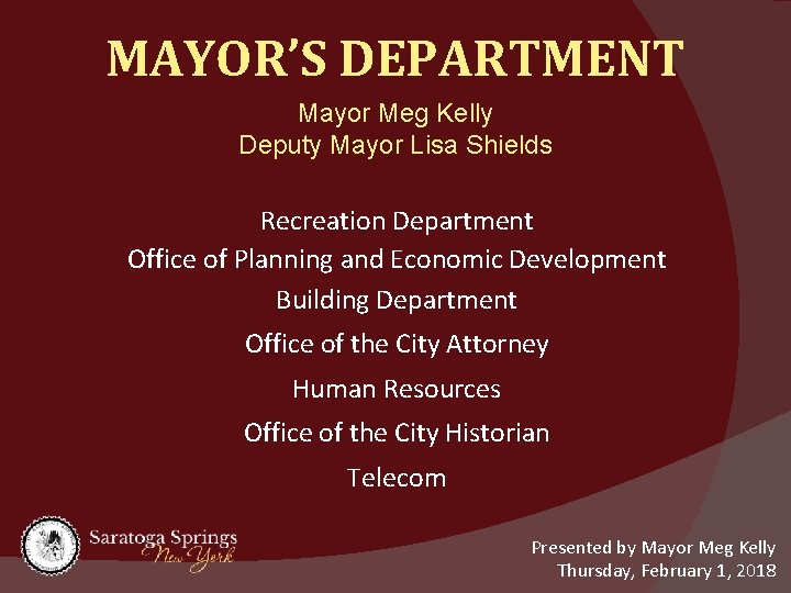 MAYOR’S DEPARTMENT Mayor Meg Kelly Deputy Mayor Lisa Shields Recreation Department Office of Planning