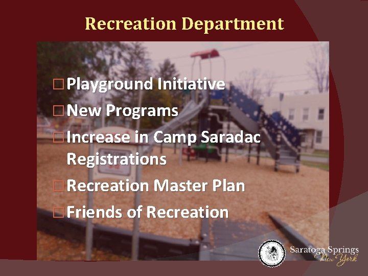 Recreation Department � Playground Initiative � New Programs � Increase in Camp Saradac Registrations