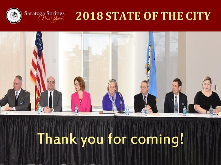 2018 STATE OF THE CITY Thank you for coming! 