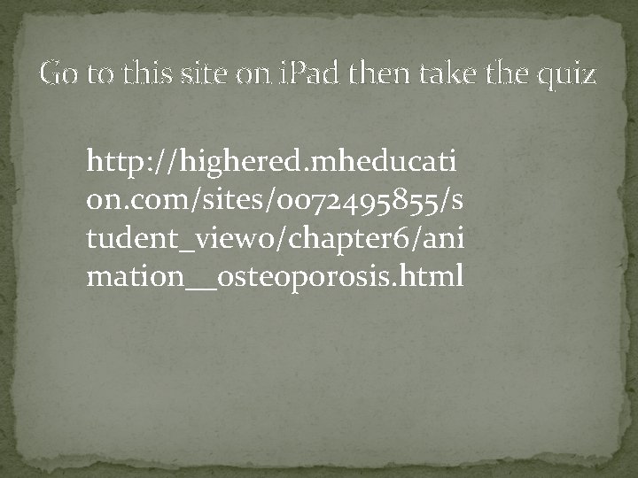 Go to this site on i. Pad then take the quiz http: //highered. mheducati Go to this site on i. Pad then take the quiz http: //highered. mheducati
