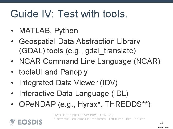 Guide IV: Test with tools. • MATLAB, Python • Geospatial Data Abstraction Library (GDAL)